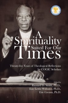 A Spirituality Suited for our times: Twenty-five years of Theological Reflections by COGIC Scholars