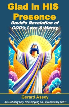 Glad in HIS Presence: David's Revelation of GOD's Love & Mercy  : #DavidInTheBible #FindingJoyInGod'sPresence #ThePowerOfWorshipAndPraise #LessonsFrom