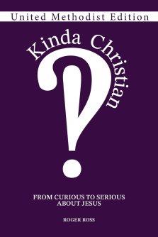 Kinda Christian: From Curious to Serious About Jesus, United Methodist Edition