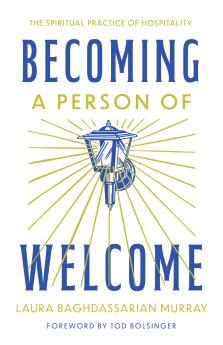 Becoming a Person of Welcome: The Spiritual Practice of Hospitality