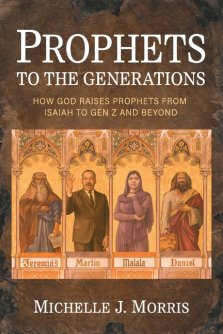 Prophets to the Generations: How God Raises Prophets from ISAIAH to Gen Z and Beyond