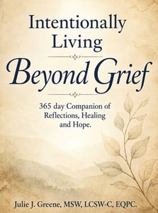 Intentionally Living Beyond Grief: 365 Days of Healing, Becoming & Intentional Living