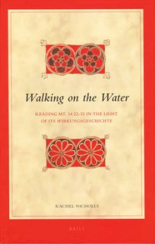 Walking on the Water: Reading Mt. 14:22-33 in the Light of Its Wirkungsgeschichte
