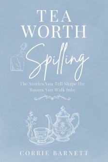 Tea Worth Spilling: A 4-Week Devotional on Words, Stories, and the Power of What We Carry: A Christian Devotional for Women on Communication, Emotiona