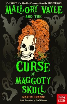 Mallory Vayle And The Curse Of Maggoty Skull