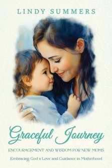 Graceful Journey : Encouragement and Wisdom for New Moms