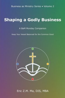Shaping a Godly Business: A BaM Monday Companion