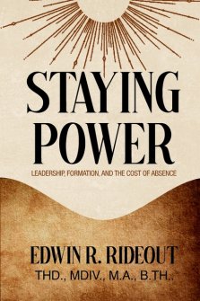 STAYING POWER: Leadership, Formation, and The Cost of Absence