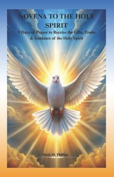 NOVENA TO THE HOLY SPIRIT : 9 Days of Prayer to Receive the Gifts, Fruits & Guidance of the Holy Spirit