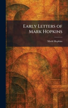 Early Letters of Mark Hopkins