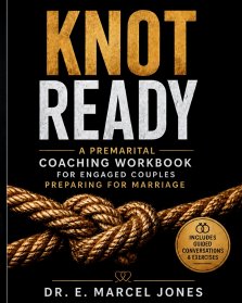 Knot Ready: A Premarital Coaching Workbook For Engaged Couples Preparing For Marriage