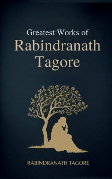 Greatest Works of Rabindranath Tagore (Deluxe Hardbound Edition)
