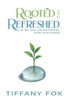 Rooted and Refreshed: A 90-Day Devotional for Teachers | Scripture-Based Faith and Encouragement for Educators | Gift for Teachers