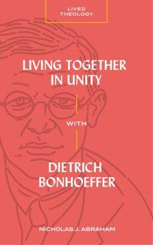Living Together in Unity with Dietrich Bonhoeffer ()