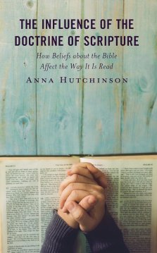 Influence of the Doctrine of Scripture: How Beliefs about the Bible Affect the Way It Is Read