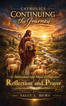 Catholics Continuing the Journey: Individual and Small Group Reflection and Prayer