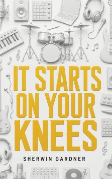 It Starts On Your Knees
