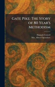 Gate Pike: The Story of 80 Year's Methodism
