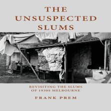 The Unsuspected Slums: Revisiting the Slums of 1930s Melbourne