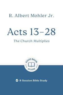 Acts 13 – 28: The Church Multiplies