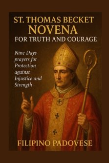ST. THOMAS BECKET NOVENA FOR TRUTH AND COURAGE : Nine Days prayers for Protection against Injustice and Strength