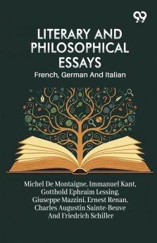 Literary And Philosophical: Essays French, German And Italian