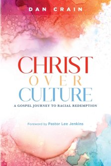 Christ over Culture: A Gospel Journey to Racial Redemption