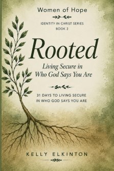 ROOTED: LIVING SECURE IN WHO GOD SAYS YOU ARE
