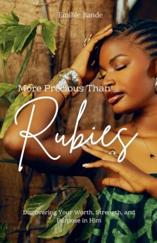 More Precious Than Rubies: Discovering Your Worth, Strength and Purpose in Him