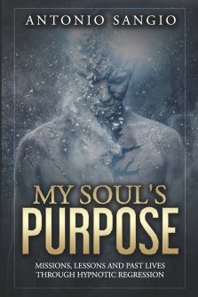 My Soul's Purpose: Missions, Lessons and Past Lives Through Hypnotic Regression