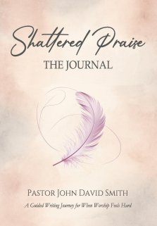 Shattered Praise: The Journal