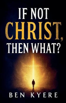 If Not Christ, Then What?