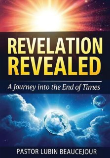 Revelation Revealed : A Journey into the End Times