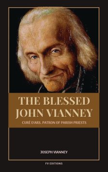 The Blessed John Vianney, Curé d'Ars, Patron of Parish Priests: Easy-to-Read Layout