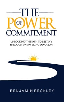 The Power of Commitment: Unlocking the Path to Destiny Through Unwavering Devotion