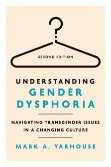 Understanding Gender Dysphoria: Navigating Transgender Issues in a Changing Culture