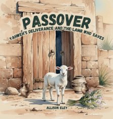 Passover:  Yahweh's Deliverance and the Lamb Who Saves