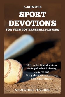 5-Minute Sport Devotions for Teen Boy Baseball Players: 30 Powerful Bible Devotional Readings That Build Identity, Courage, and Godly Character in Asp