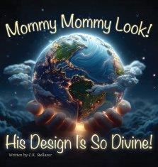 Mommy Mommy Look! His Design Is So Divine!
