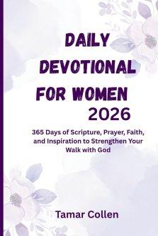 Daily Devotional for Women 2026: 365 Days of Scripture, Prayer, Faith, and Inspiration to Strengthen Your Walk with God