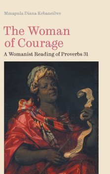 The Woman of Courage: A Womanist Reading of Proverbs 31