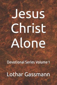 Jesus Christ Alone: Devotional Series Volume 1