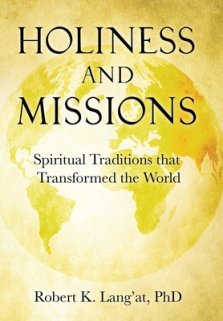 Holiness and Missions: Spiritual Traditions that Transformed the World