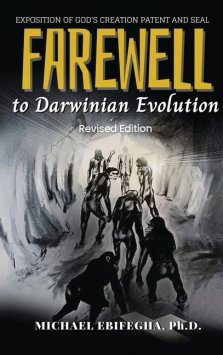 Farewell to Darwinian Evolution: Exposition of God's Creation Patent & Seal Revised Edition