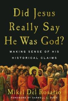 Did Jesus Really Say He Was God?: Making Sense of His Historical Claims