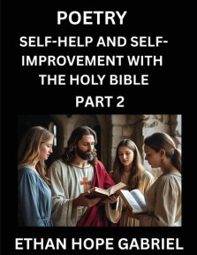 Self-help and Self-Improvement with The Holy Bible (Part 2)- From Chaos to Calm, Self-discovery with Biblical Wisdom Poetry for Daily Triumphs, Transf