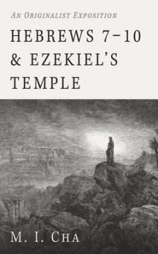 Hebrews 7-10 and Ezekiel's Temple