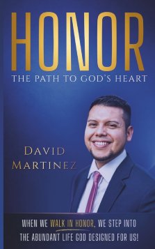 Honor - The Path To God's Heart: When We Walk In Honor, We Step Into The Abundant Life God Designed For Us!