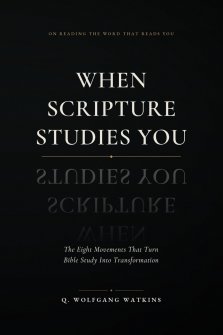 When Scripture Studies You: The Eight movement that turns Bible Study into Transformation