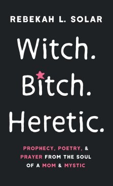 Witch. Bitch. Heretic.